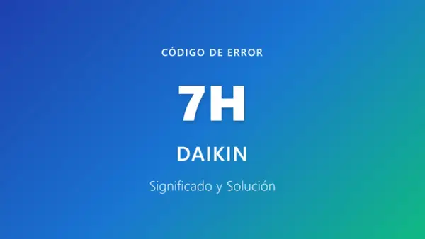 Código de error 7H para aire acondicionado Daikin. Significado y solución.